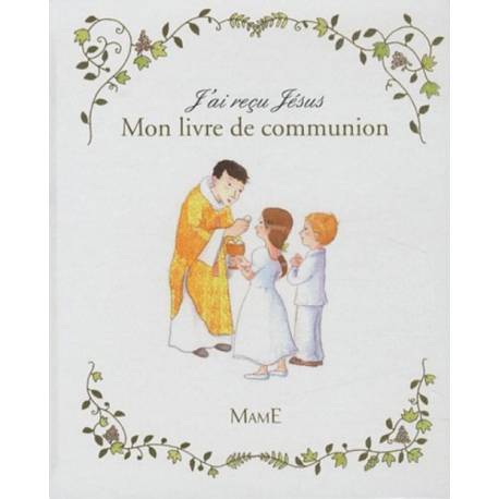 J'ai reçu Jésus - Mon livre de communion