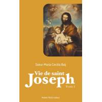 Vie de saint Joseph - Tome 1 
