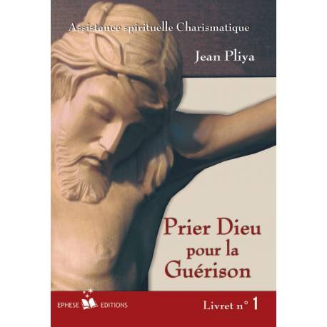 Assistance spirituelle charismatique - Livret 1 - Prier Dieu pour la guérison