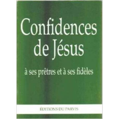 Confidences de Jésus à ses prêtres et à ses fidèles 