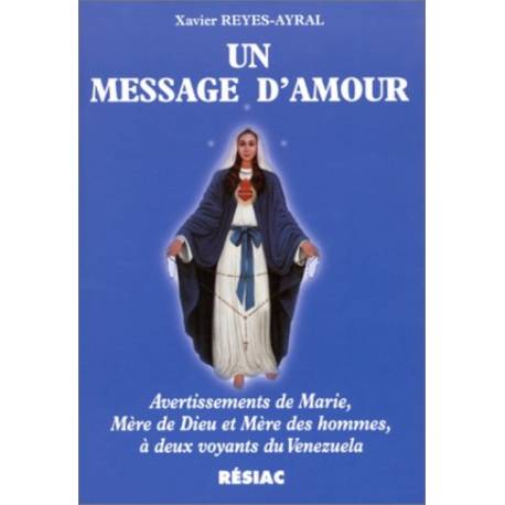 Un message d'amour - Avertissements de Marie, Mère de Dieu et Mère des hommes, à deux voyants du Vénézuela 