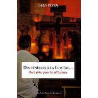Des ténèbres à la lumière... : osez prier pour la délivrance