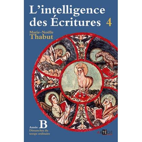 L'intelligence des ecritures : tome 4, année b, te 