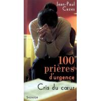 100 prières d'urgence - Cris du coeur 
