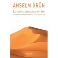 Le ciel commence en toi - La sagesse des Pères du désert pour aujourd'hui