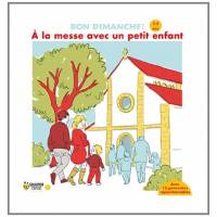 A la messe avec un petit enfant (de 3 à 6 ans)