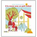 A la messe avec un petit enfant (de 3 à 6 ans)