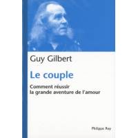 Le couple - Comment réussir la grande aventure de l'amour