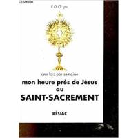 Mon heure près de Jésus au Saint-Sacrement