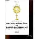 Mon heure près de Jésus au Saint-Sacrement