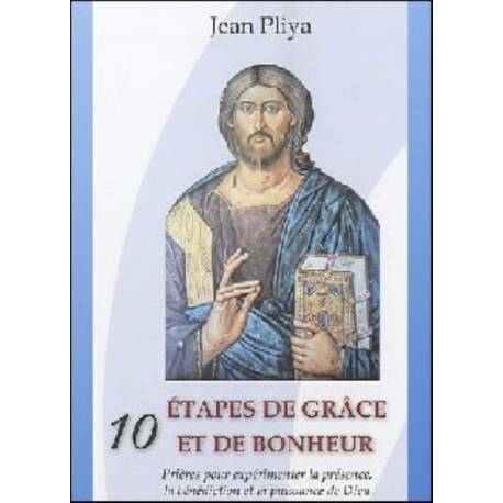 Dix étapes de grâce et de bonheur : prières pour e