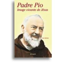 Padre Pio - Image vivant de Jésus 