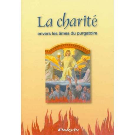 La charité envers les âmes du purgatoire - Moyen efficace de salut