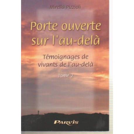 Porte ouverte sur l'au-delà - Tome 2 - Témoignages de vivant de l'au-delà 