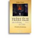 Frère Elie des apôtres de Dieu - Tome 2 - Première fondation 