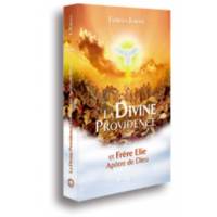 La Divine Providence et Frère Elie Apôtre de Dieu - Tome 3 