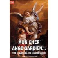 Mon Cher Ange Gardien, Vivre Au Quotidien Avec Mon Gardien 