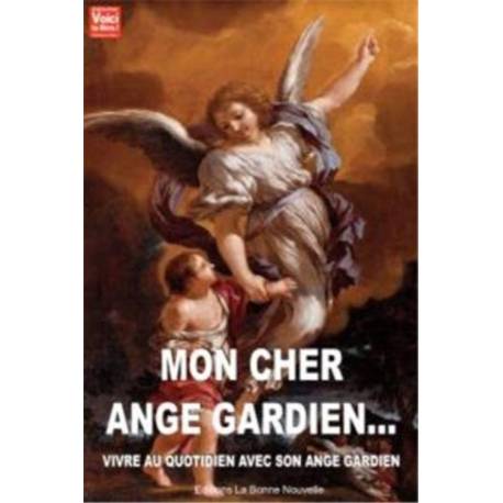 Mon Cher Ange Gardien, Vivre Au Quotidien Avec Mon Gardien 