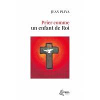 Prier Comme Un Enfant De Roi