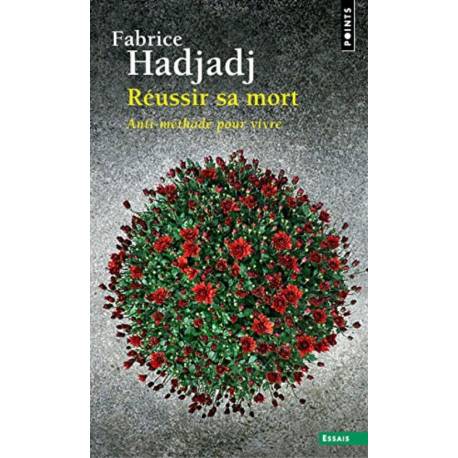 Réussir sa mort - Anti-méthode pour vivre
