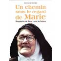 Un Chemin Sous Le Regard De Marie - Biographie De Soeur Lucie De Fatim 