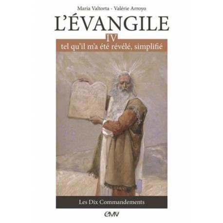 L'evangile Tel Qu'il M'a Ete Revele Simplifie : Tome 4, Les Dix Comman 