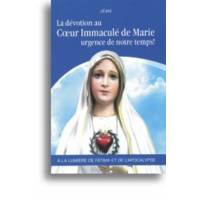 La Devotion Au Coeur Immacule De Marie - Urgence Pour Notre Temps ! 