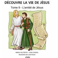 Decouvre La Vie De Jesus, Tome 9 - L´Amitie De Jesus