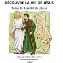 Decouvre La Vie De Jesus, Tome 9 - L´Amitie De Jesus