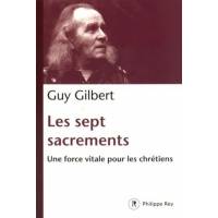 Les Sept Sacrements. Une Force Vitale Pour Les Chretiens
