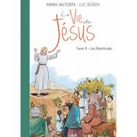 La vie de Jésus - Tome 8 - Les Béatitudes 