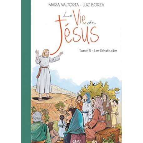 La vie de Jésus - Tome 8 - Les Béatitudes 