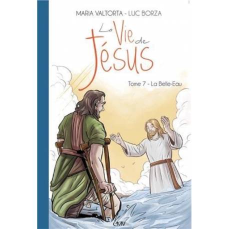 La Vie De Jesus T.7 - La Belle-Eau