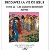 Decouvre La Vie De Jesus T. 15 - Les Disciples Deviennent Apotres 