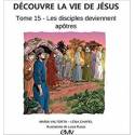 Decouvre La Vie De Jesus T. 15 - Les Disciples Deviennent Apotres 