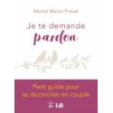 Je Te Demande Pardon - Petit Guide Pour Se Reconcilier En Couple