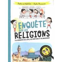 Enquête sur les religions - A la rencontre des juifs, des chrétiens et des musulmans