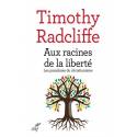 Aux racines de la liberté - Les paradoxes du christianisme 