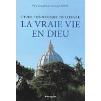 Etude Theologique De L'oeuvre La Vraie Vie En Dieu 