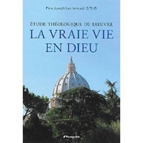 Etude Theologique De L'oeuvre La Vraie Vie En Dieu 