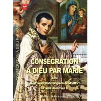 Consécration À Dieu Par Marie - Avec St Louis Marie Grignion De Montfo 