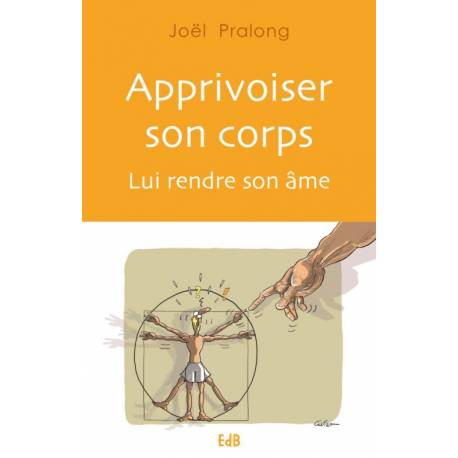 Apprivoiser son corps - Lui rendre son âme 