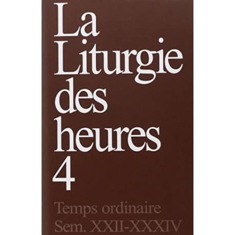 La liturgie des heures : Tome 4, Temps ordinaire, Semaines 22-34
