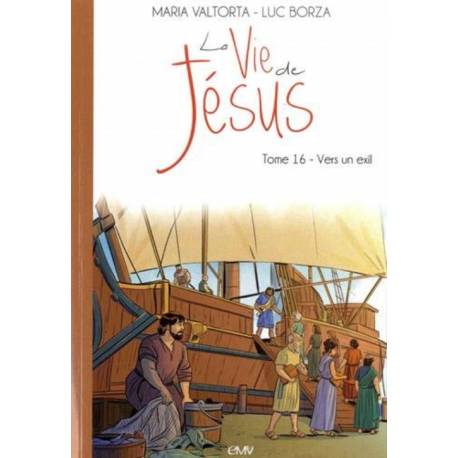 La vie de Jésus - Tome 16 - Vers un exil
