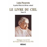 Le livre du Ciel - Tome 18 - Dialogues avec le Ciel du 9 août 1925 au 21 février 1926 