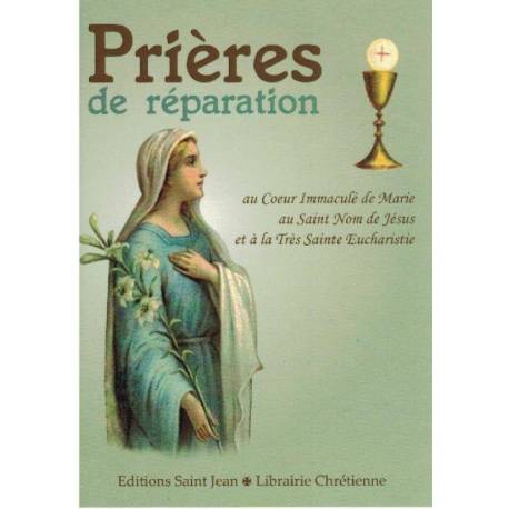 Prières de réparation au Coeur Immaculé de Marie, au Saint Nom de Jésus et à la Très Sainte Encharistie 