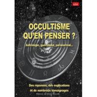 Occultisme qu'en penser ? - Astrologie, guérisseur, paranormal... Des réponses, des explications et de nombreux témoigna