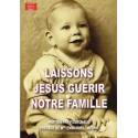 Laissons Jésus guérir notre famille