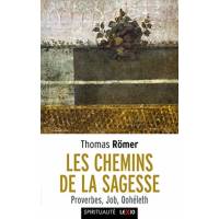 Les Chemins de la Sagesse - Proverbes, Job, Qohéleth 