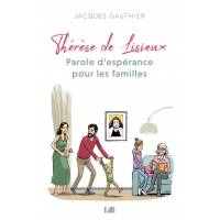 Thérèse de Lisieux - Parole d'espérance pour les familles 